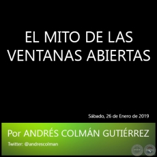 EL MITO DE LAS VENTANAS ABIERTAS - Por ANDRÉS COLMÁN GUTIÉRREZ - Sábado, 26 de Enero de 2019